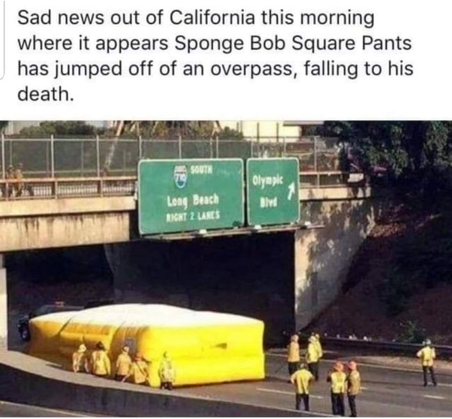 vehicle - Sad news out of California this morning where it appears Sponge Bob Square Pants has jumped off of an overpass, falling to his death. Id South Olympic Blvd Long Beach Right 2 Lanes