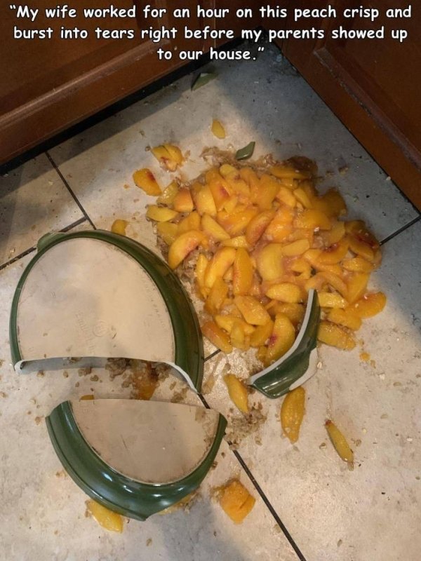 vegetable - "My wife worked for an hour on this peach crisp and burst into tears right before my parents showed up to our house."