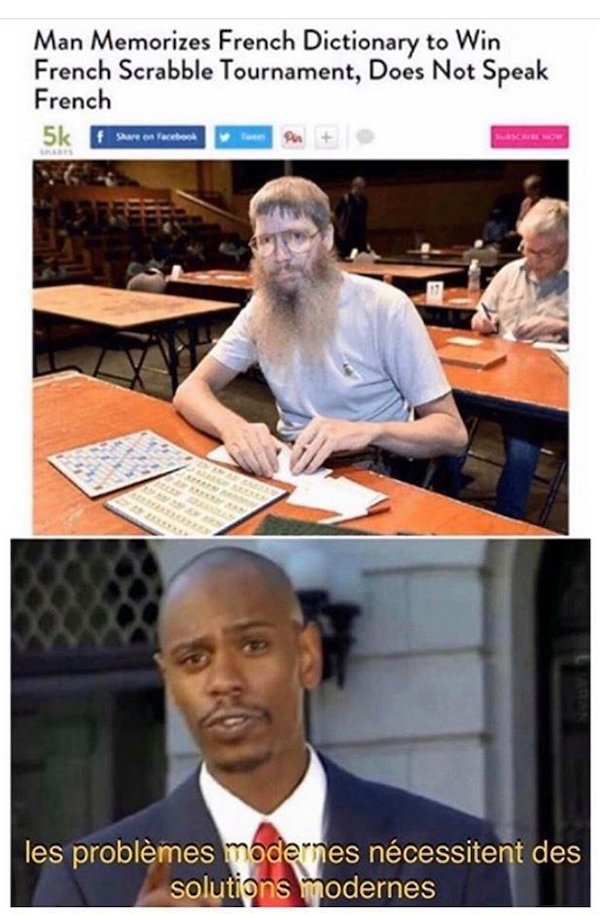 funny memes -man memorizes french dictionary to win french scrabble tournament, does not speak french
