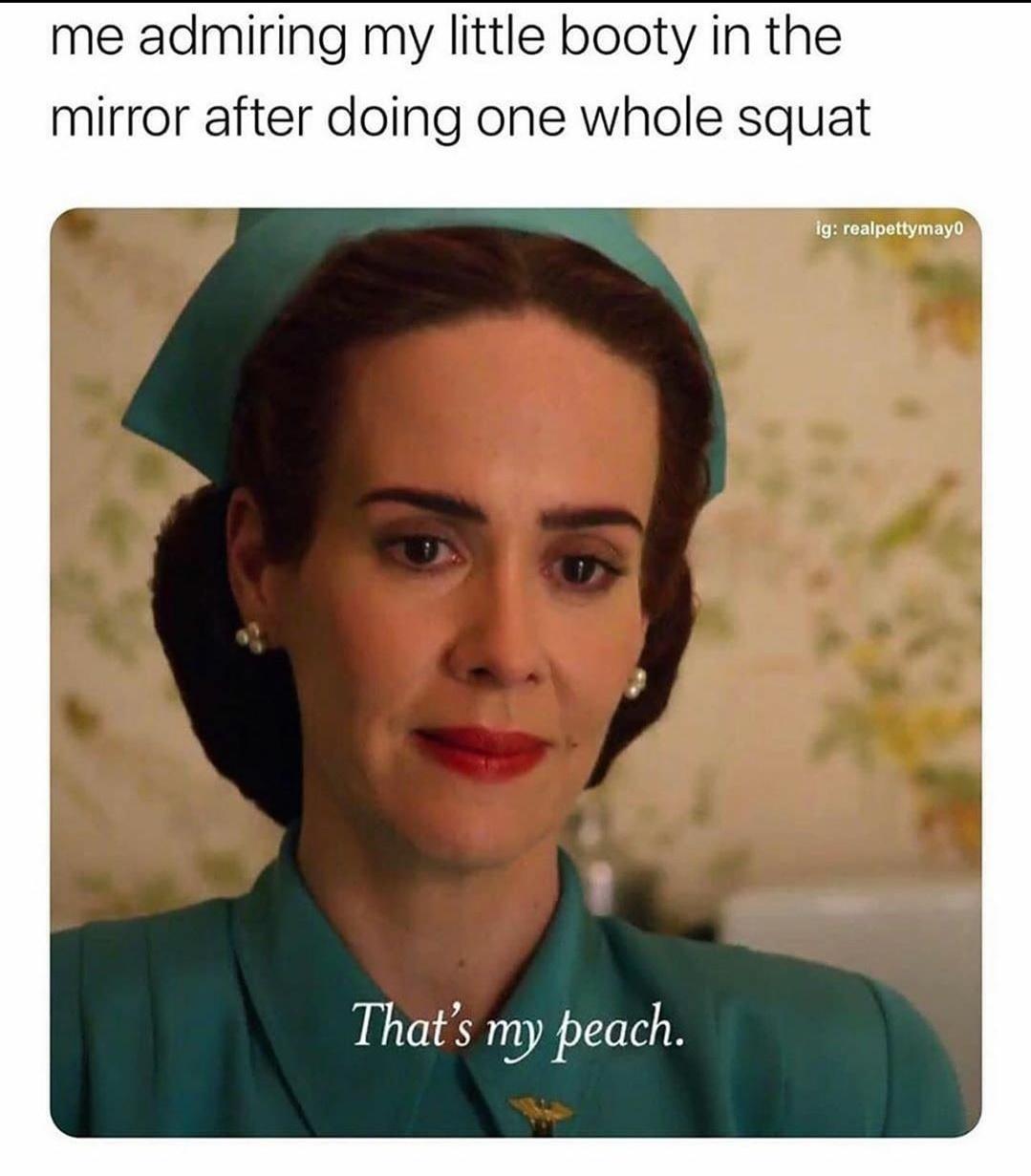 smile - me admiring my little booty in the mirror after doing one whole squat ig realpettymayo That's my peach.