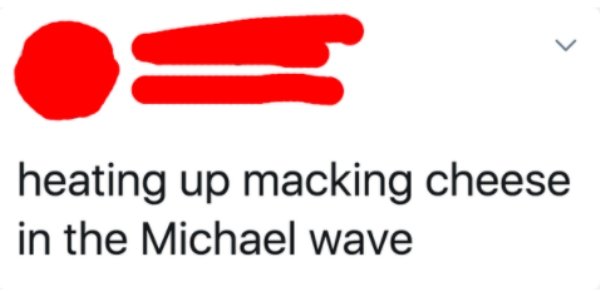 heating up macking cheese in the Michael wave