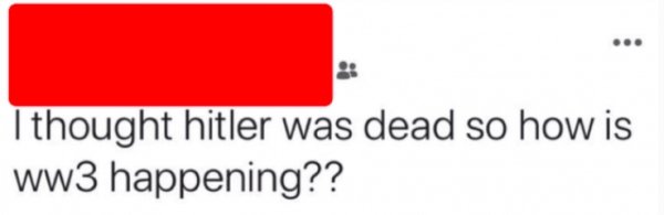 I thought hitler was dead so how is ww3 happening??