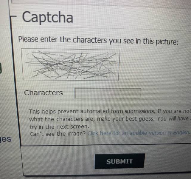 document - Captcha Please enter the characters you see in this picture Characters This helps prevent automated form submissions. If you are not what the characters are, make your best guess. You will have try in the next screen. Can't see the image? Click