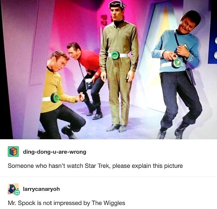 funny memes and pics - Someone who hasn't watch Star Trek, please explain this picture larrycanaryoh Mr. Spock is not impressed by The Wiggles