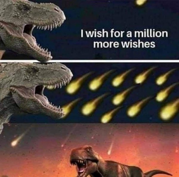 funny memes and pics - dinosaur i wish for a million more wishes