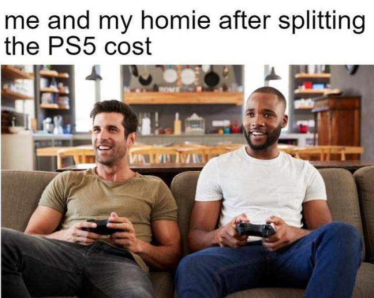 wholesome memes- funny memes - people on the couch playing video games - me and my homie after splitting the PS5 cost Wu