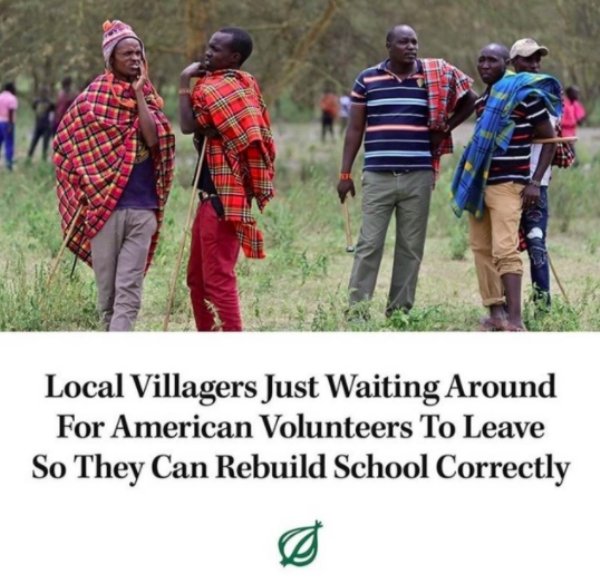 onion - Local Villagers Just Waiting Around For American Volunteers To Leave So They Can Rebuild School Correctly
