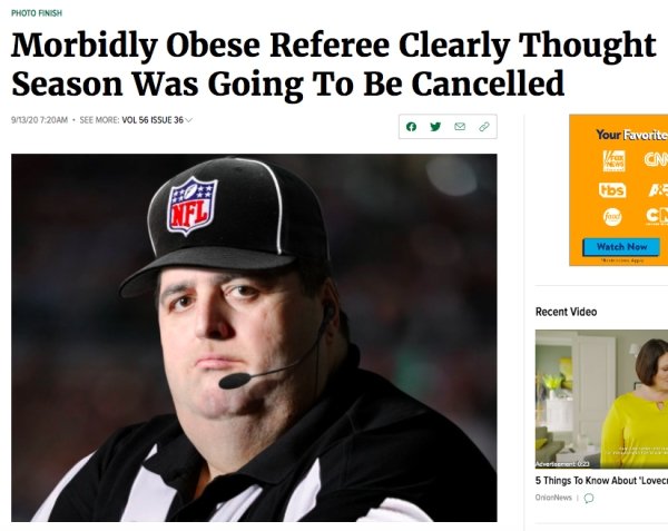 cap - Photo Finish Morbidly Obese Referee Clearly Thought Season Was Going To Be Cancelled 913Am See More Vol 56 Issue 36 Your Favorite Ve Cine Hbs Lfl food Cn Watch Now Recent Video rerincent 5 Things To Know About Lovec Onion News