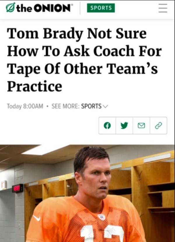 onion - the Onion Sports Tom Brady Not Sure How To Ask Coach For Tape Of Other Team's Practice Today Am . See More Sports V