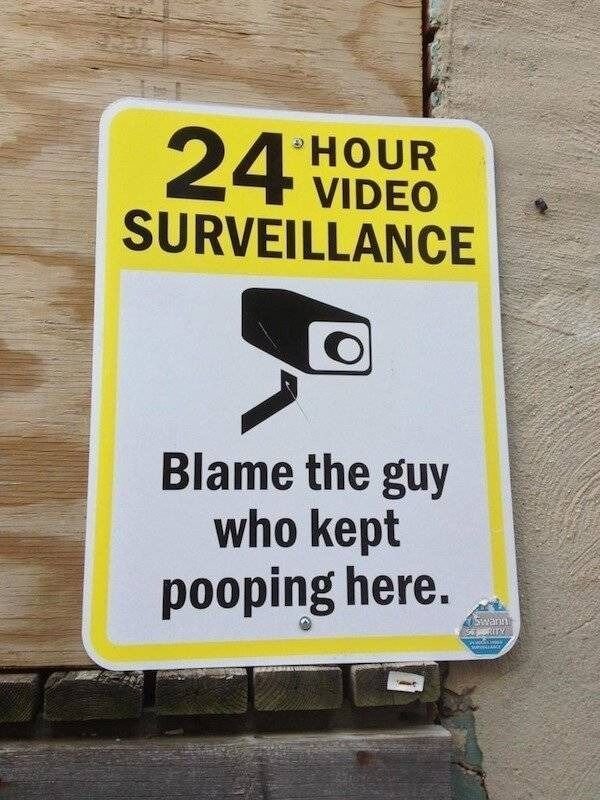funny video surveillance signs - Hour Video Surveillance Blame the guy who kept pooping here. wars Sprey Sage