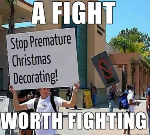 early christmas meme - A Fight Stop Premature Christmas Decorating! Uf Worth Fighting