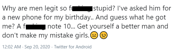 entitled people - diagram - Why are men legit so fr stupid? I've asked him for a new phone for my birthday.. And guess what he got me? Af | note 10... Get yourself a better man and don't make my mistake girls. O Twitter for Android
