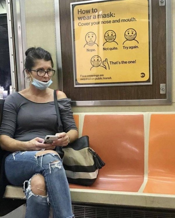 entitled people - vehicle - How to wear a mask Cover your nose and mouth. Nope. Not quite. Try again. That's the one! Mt Face coverings are required on public transit.
