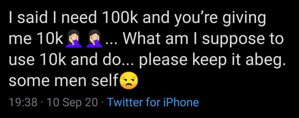 entitled people - presentation - I said I need and you're giving me 10km ... What am I suppose to use 10k and do... please keep it abeg. some men self 10 Sep 20 Twitter for iPhone