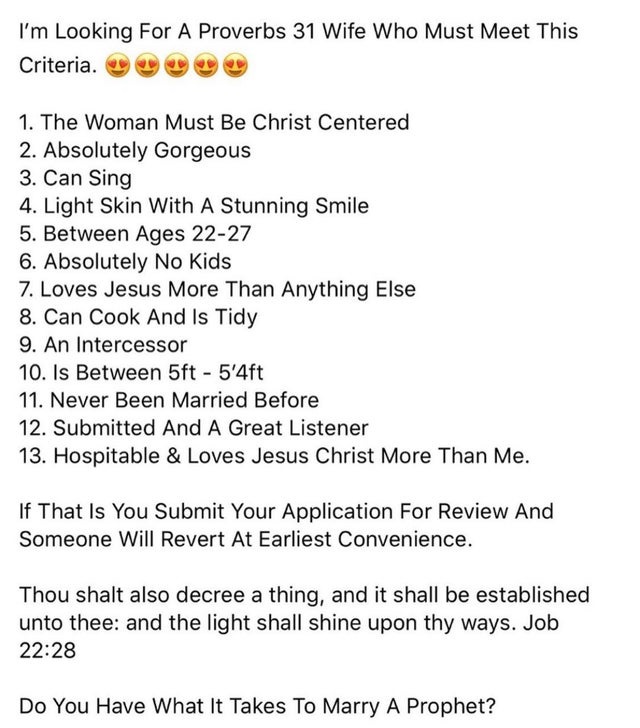 entitled people - document - I'm Looking For A Proverbs 31 Wife Who Must Meet This Criteria. 1. The Woman Must Be Christ Centered 2. Absolutely Gorgeous 3. Can Sing 4. Light Skin With A Stunning Smile 5. Between Ages 2227 6. Absolutely No Kids 7. Loves Je