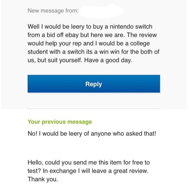 entitled people - document - New message from Well I would be leery to buy a nintendo switch from a bid off ebay but here we are. The review would help your rep and I would be a college student with a switch its a win win for the both of us, but suit your