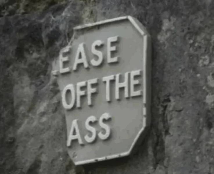 sign - Ease Off The Ass