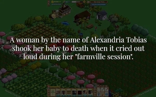 games - Click her A woman by the name of Alexandria Tobias shook her baby to death when it cried out loud during her "farmville session". Nata's For p's Para Cock bare