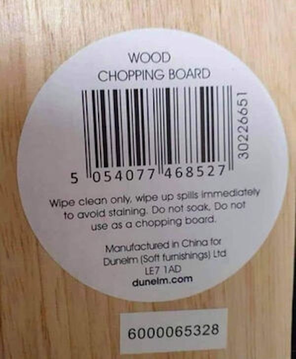 Cutting board - Wood Chopping Board 30226651 5 0540771468527 Wipe clean only, wipe up spills immediately to avold staining. Do not soak. Do not use as a chopping board. Manufactured in China for Dunelm Soft furnishings Ltd LE7 Iad dunelm.com 6000065328