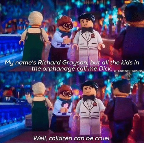 dick grayson memes - My name's Richard Grayson, but all the kids in the orphanage call me Dick. Ohistoryofthebatman Co Well, children can be cruel.