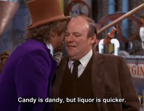 willy wonka and the chocolate factory quotes - Gin Candy is dandy, but liquor is quicker.