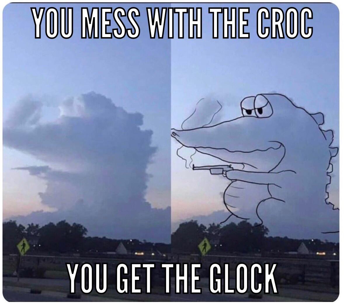 You Mess With The Croc You Get The Glock