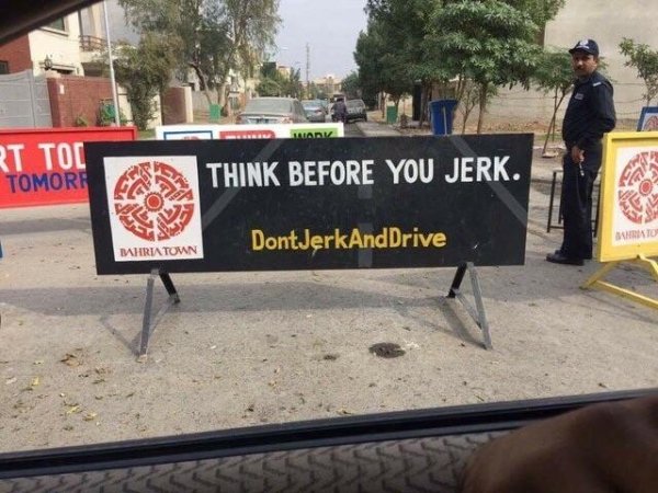 meanwhile in pakistan - We Ad Rt Toc Tomore Think Before You Jerk. 0 DontJerkAnd Drive Uhriatown