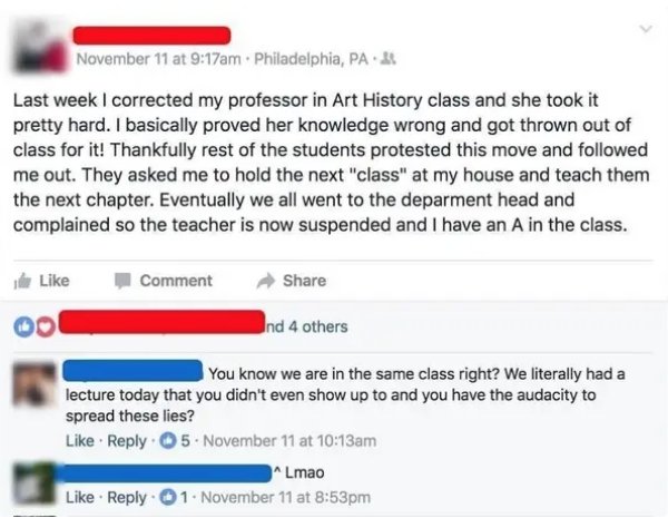 Last week I corrected my professor in Art History class and she took it pretty hard. I basically proved her knowledge wrong and got thrown out of class for it! Thankfully rest of the students protested