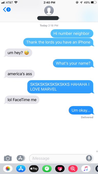 funny text memes 2020 - Hi number neighbor Thank the lords you have an iPhone um hey? What's your name? america's ass Skskskskskskskks Hahahai Love Marvel lol FaceTime me Um okay...