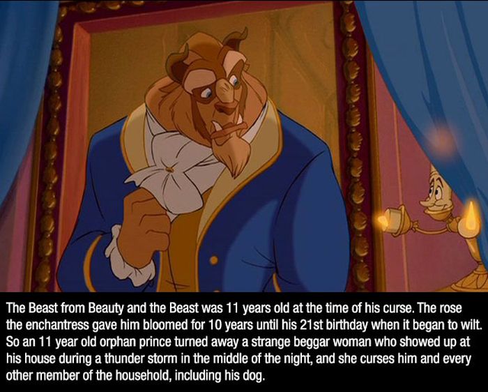 Beast - The Beast from Beauty and the Beast was 11 years old at the time of his curse. The rose the enchantress gave him bloomed for 10 years until his 21st birthday when it began to wilt. So an 11 year old orphan prince turned away a strange beggar woman