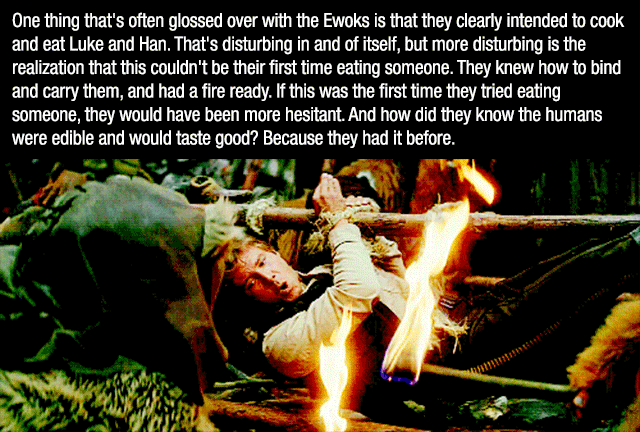 amazing movie facts - One thing that's often glossed over with the Ewoks is that they clearly intended to cook and eat Luke and Han. That's disturbing in and of itself, but more disturbing is the realization that this couldn't be their first time eating s