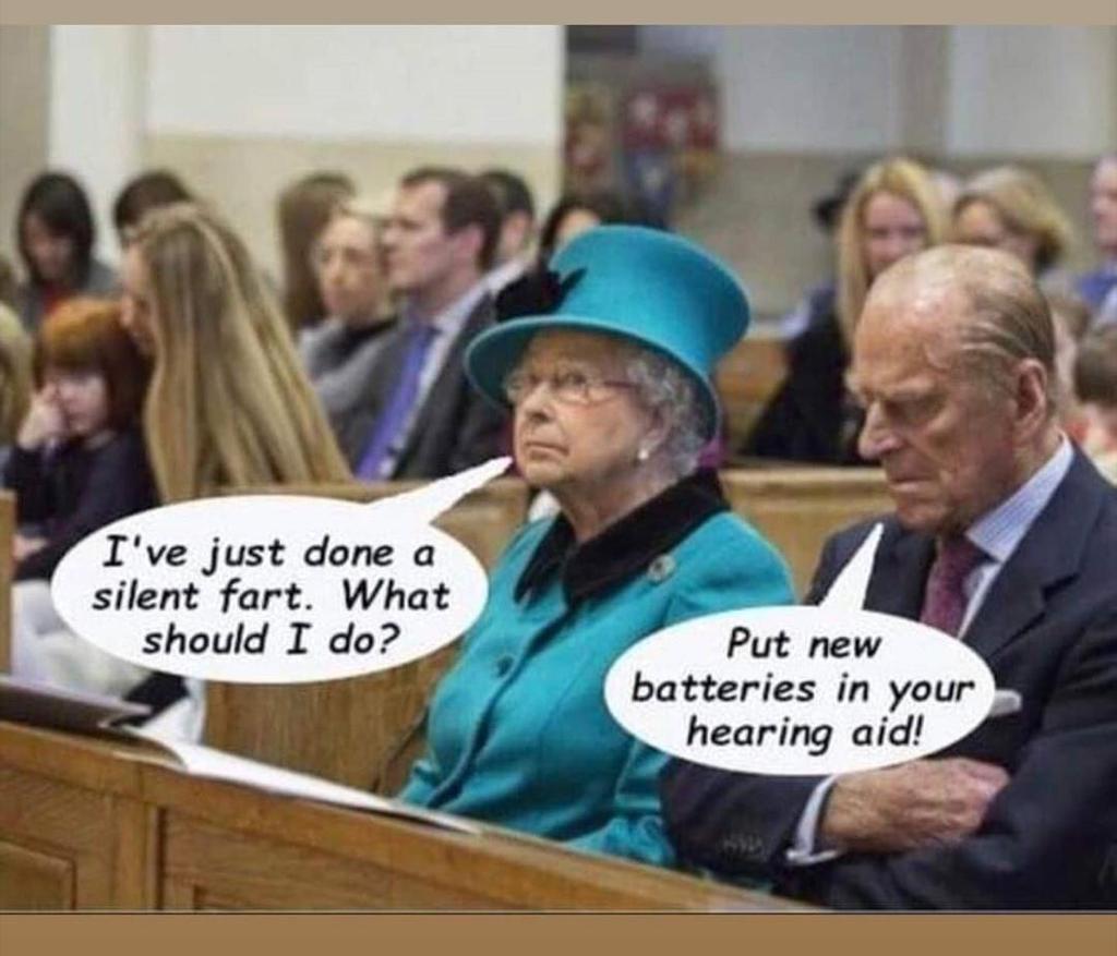 queen church - I've just done a silent fart. What should I do? Put new batteries in your hearing aid!