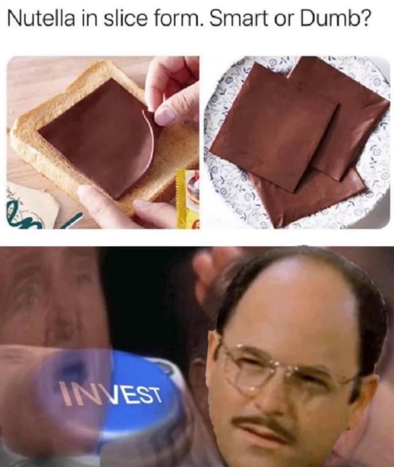 chocolate - Nutella in slice form. Smart or Dumb? Invest