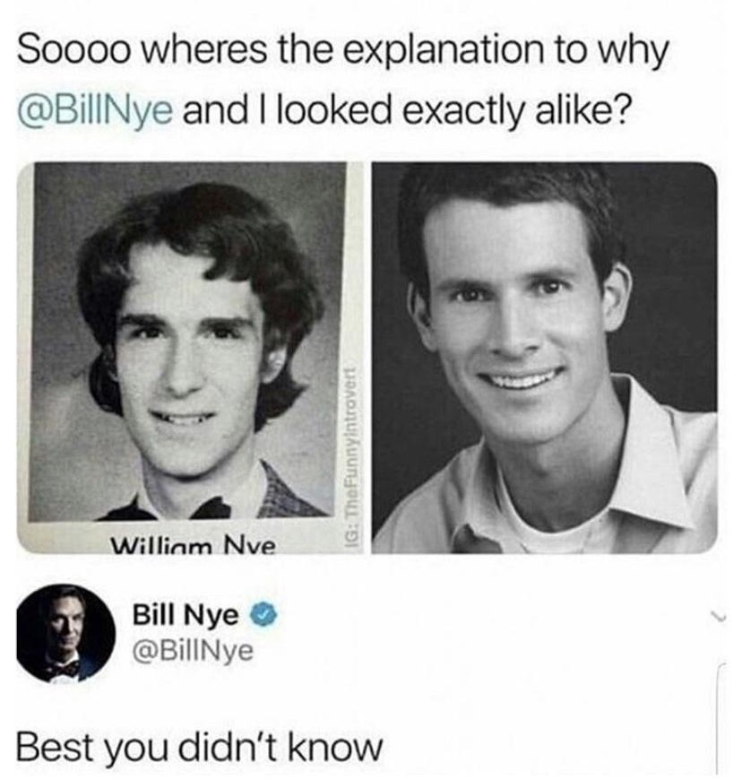 daniel tosh bill nye - Soooo wheres the explanation to why and I looked exactly a? Ig TheFunnyIntrovert William Nve Bill Nye Best you didn't know