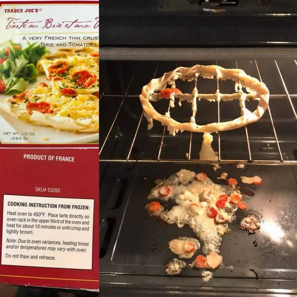 placing pizza directly on oven rack - Trader Joe'S Taste on Brie et oux & A Very French Thin Crus Brie And Tomatoes Net Wt 10 Oz 1285 3 Product Of France Skuf 53260 Cooking Instruction From Frozen Heat oven to 450F. Place tarte directly on oven rack in th