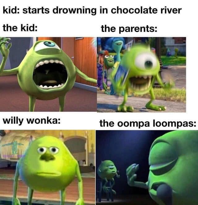 funny memes - kid starts drowning in chocolate river the kid the parents willy wonka the oompa loompas