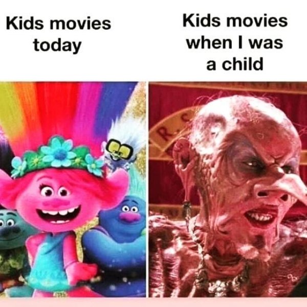 funny memes - Kids movies today Kids movies when I was a child