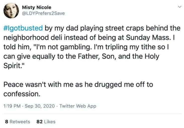 paper - Misty Nicole by my dad playing street craps behind the neighborhood deli instead of being at Sunday Mass. I told him, "I'm not gambling. I'm tripling my tithe so I can give equally to the Father, Son, and the Holy Spirit." Peace wasn't with me as 