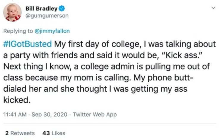 donald trump cultural sites tweet - Bill Bradley My first day of college, I was talking about a party with friends and said it would be, "Kick ass." Next thing I know, a college admin is pulling me out of class because my mom is calling. My phone butt dia