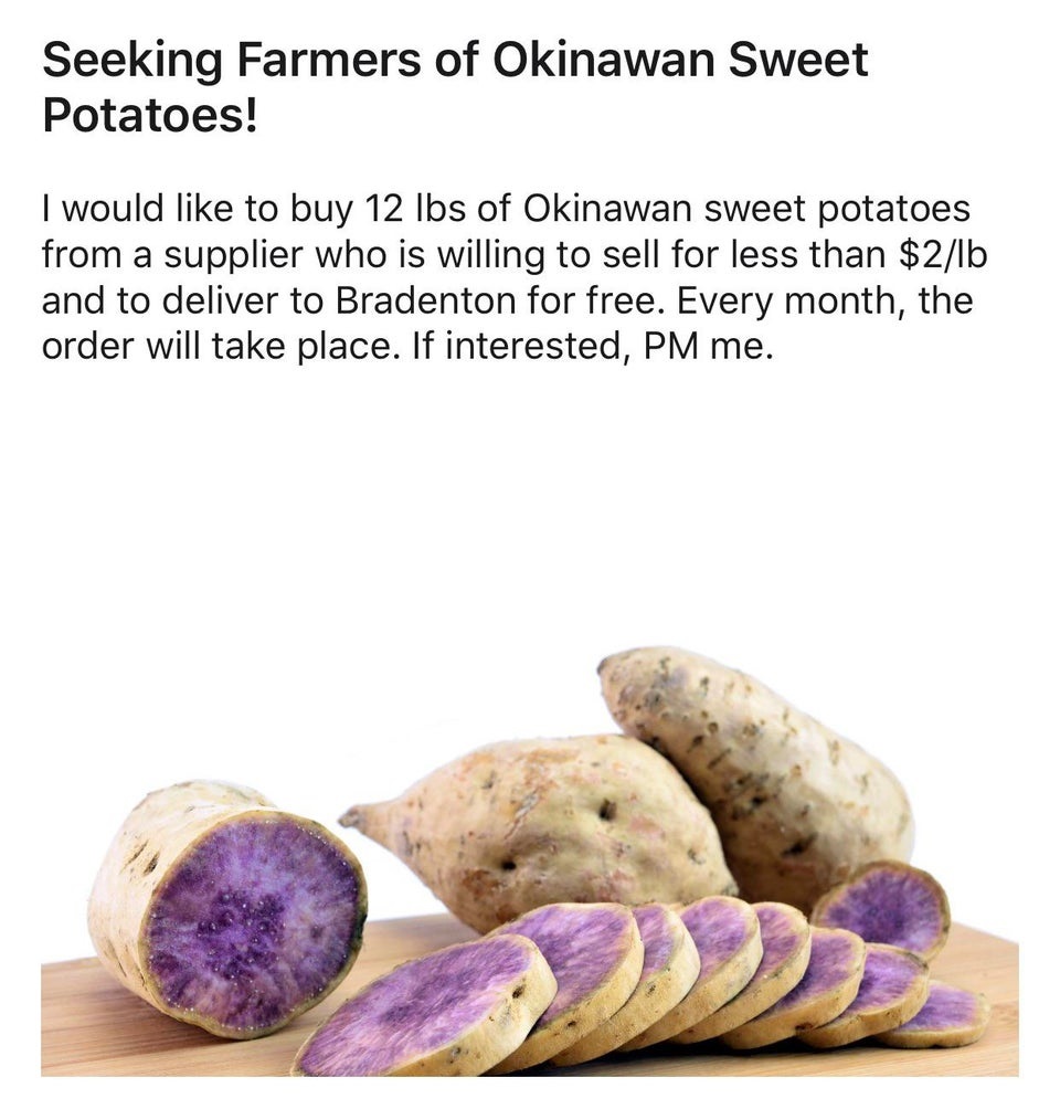 super entitled people - potato - Seeking Farmers of Okinawan Sweet Potatoes! I would to buy 12 lbs of Okinawan sweet potatoes from a supplier who is willing to sell for less than $21b and to deliver to Bradenton for free. Every month, the order will take