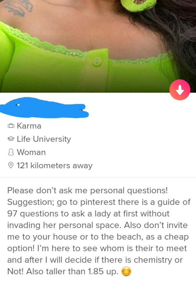 super entitled people - website - Karma Life University 8 Woman 121 kilometers away Please don't ask me personal questions! Suggestion; go to pinterest there is a guide of 97 questions to ask a lady at first without invading her personal space. Also don't
