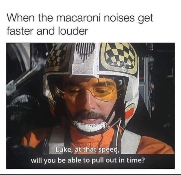 photo caption - When the macaroni noises get faster and louder di Me Luke, at that speed, will you be able to pull out in time?