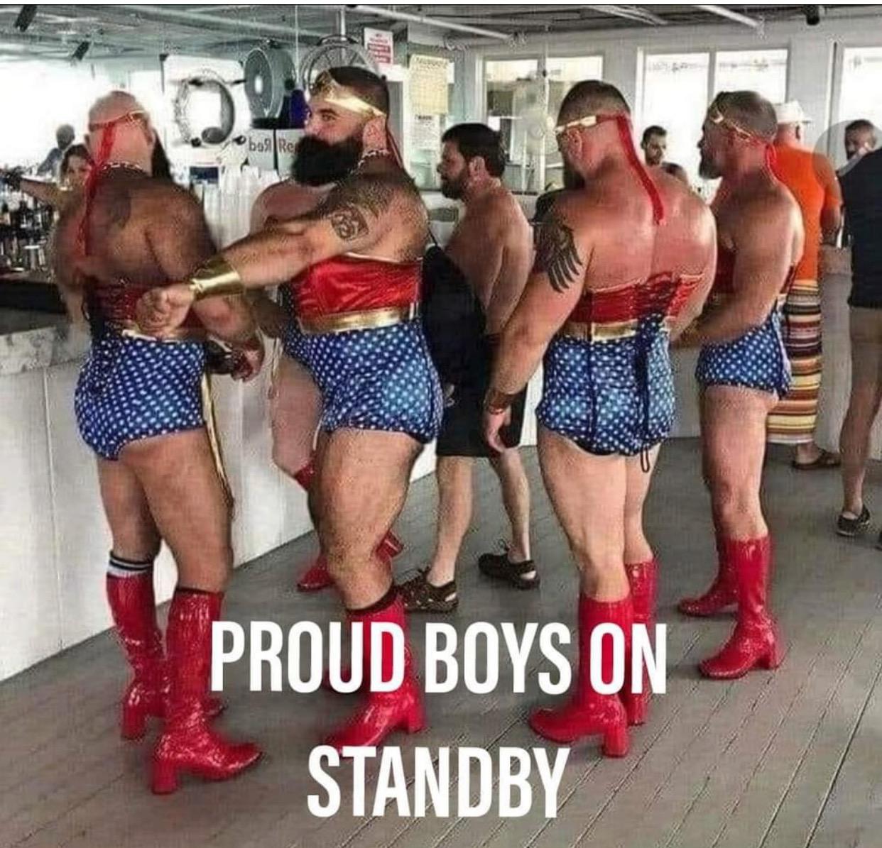 men dressed as women - bo Re Proud Boys On Standby