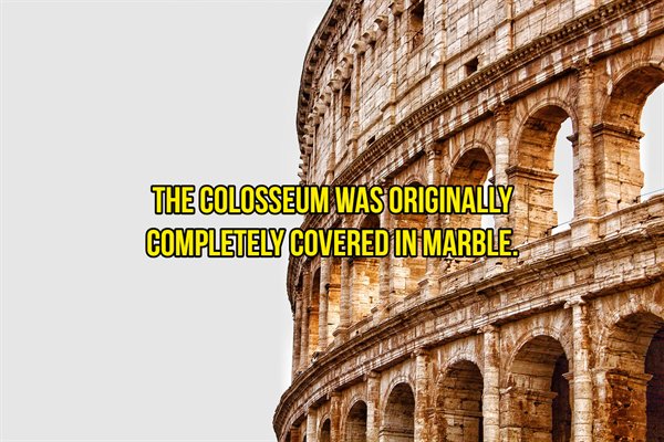 ancient history - The Colosseum Was Originally Completely Covered In Marble.