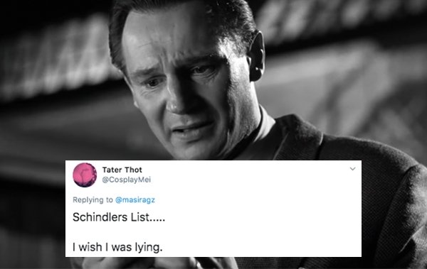 liam neeson schindler's list - Tater Thot Schindlers List..... I wish I was lying.