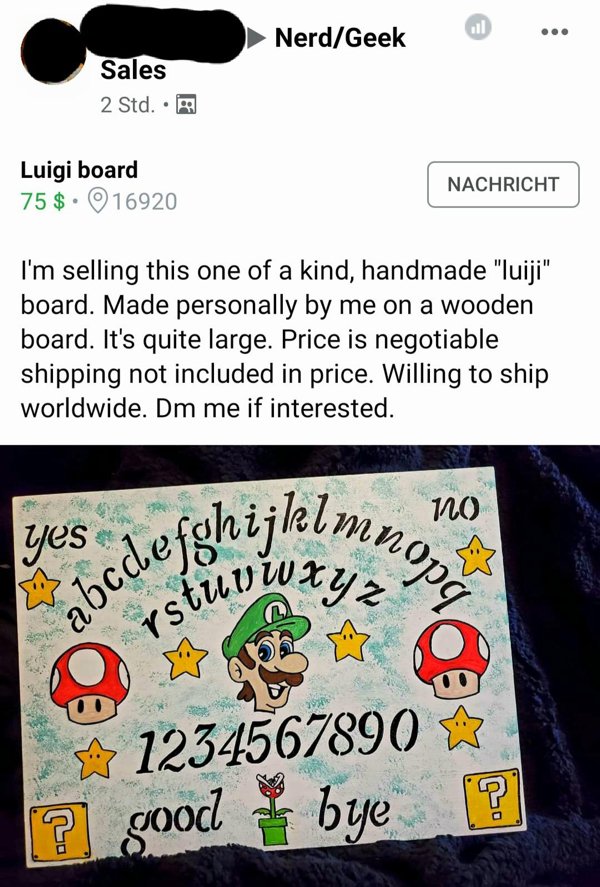 luigi board reddit - abcdefghijklmnopq ull NerdGeek Sales 2 Std.. Luigi board 75$. 016920 Nachricht I'm selling this one of a kind, handmade "luiji" board. Made personally by me on a wooden board. It's quite large. Price is negotiable shipping not include