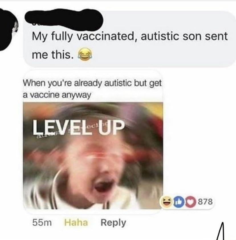 photo caption - My fully vaccinated, autistic son sent me this. When you're already autistic but get a vaccine anyway Level Up Do 878 55m Haha