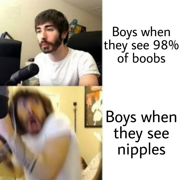 cr1tikal meme - Boys when they see 98% of boobs Boys when they see nipples