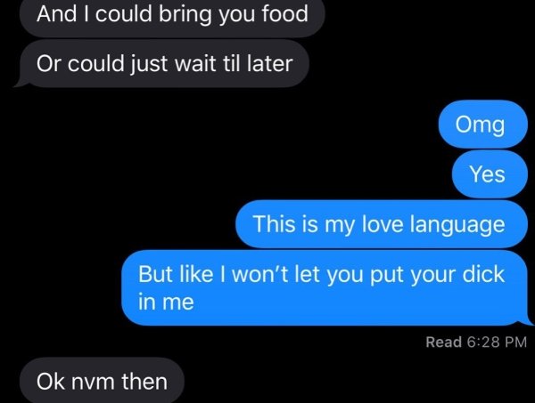 multimedia - And I could bring you food Or could just wait til later Omg Yes This is my love language But I won't let you put your dick in me Read Ok nvm then
