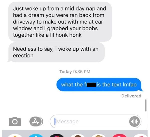 multimedia - Just woke up from a mid day nap and had a dream you were ran back from driveway to make out with me at car window and I grabbed your boobs together a lil honk honk Needless to say, I woke up with an erection Today what the fi is the text Imfa